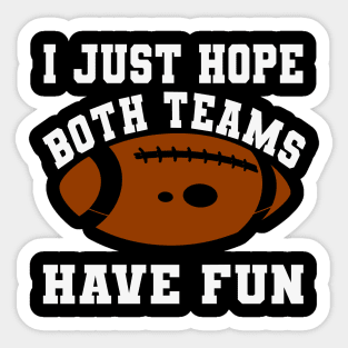 I Just Hope Both Teams Have Fun Sticker